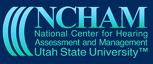 NCHAM: National Center for Hearing Assessment and Management, Utah State University